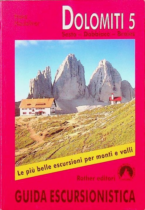 Escursioni nelle Dolomiti: 5: Sesto, Dobbiaco, Braies: 50 escursioni e …