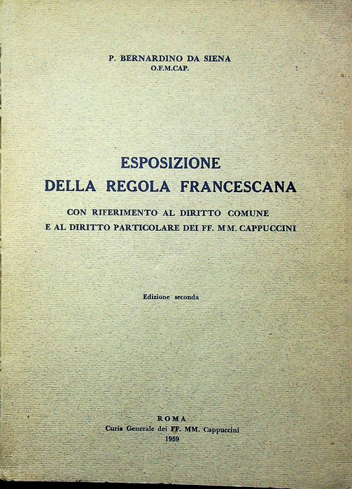 Esposizione della regola francescana: con riferimento al diritto comune e …