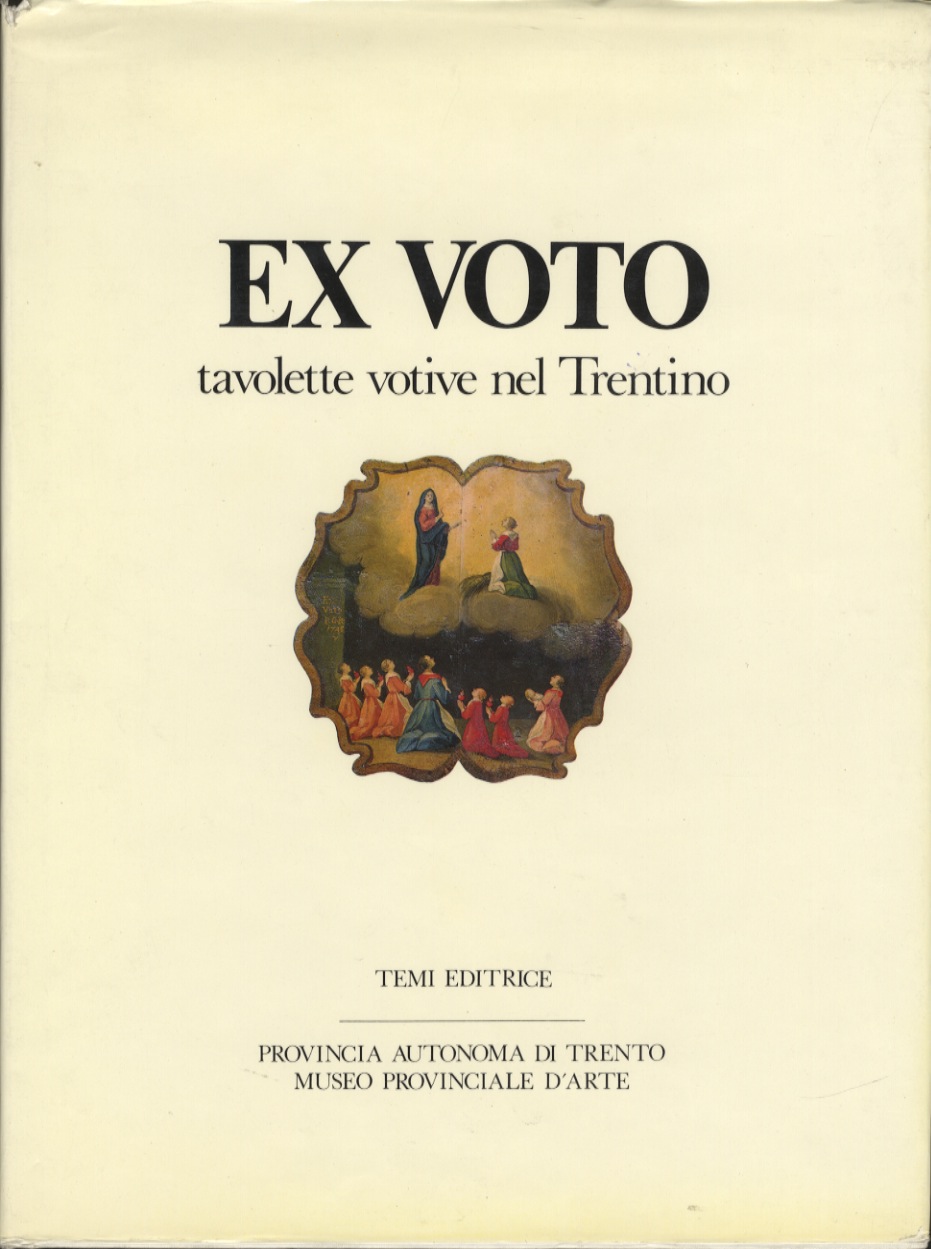 Ex voto: tavolette votive nel Trentino: religione, cultura e societÃ …