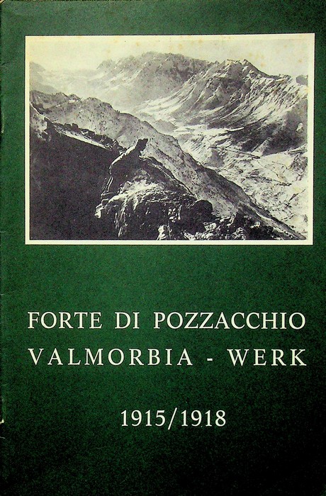 Forte di Pozzacchio = Valmorbia-Werk : 1915-1918.