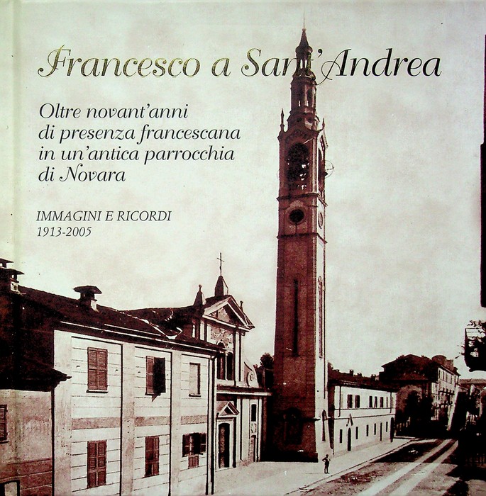 Francesco a Sant'Andrea: oltre novant'anni di presenza francescana in un'antica …