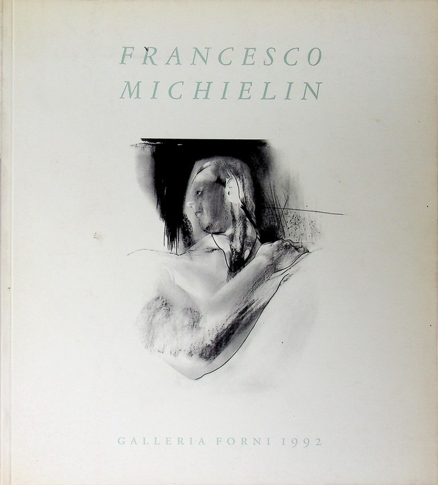 Francesco Michielin: dipinti disegni incisioni: Forni, Galleria d'arte, 12 dicembre …