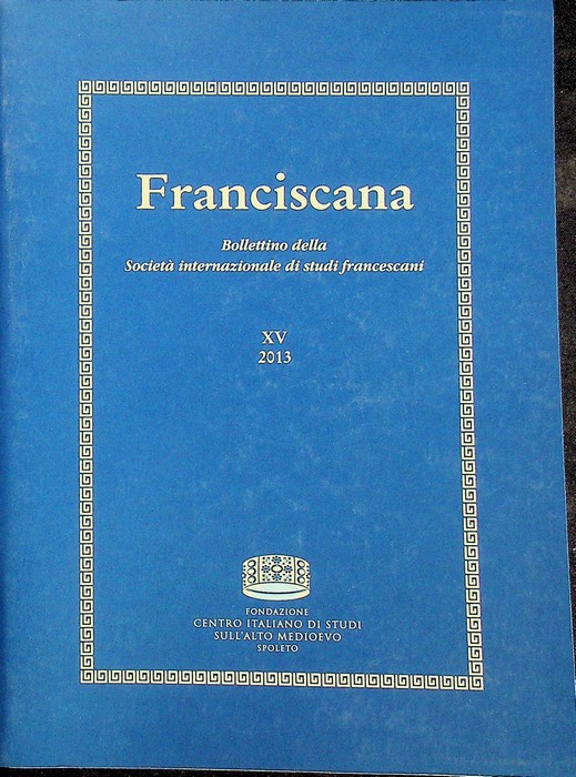 Franciscana: Bollettino della SocietÃ internazionale di studi francescani: XV (2013)