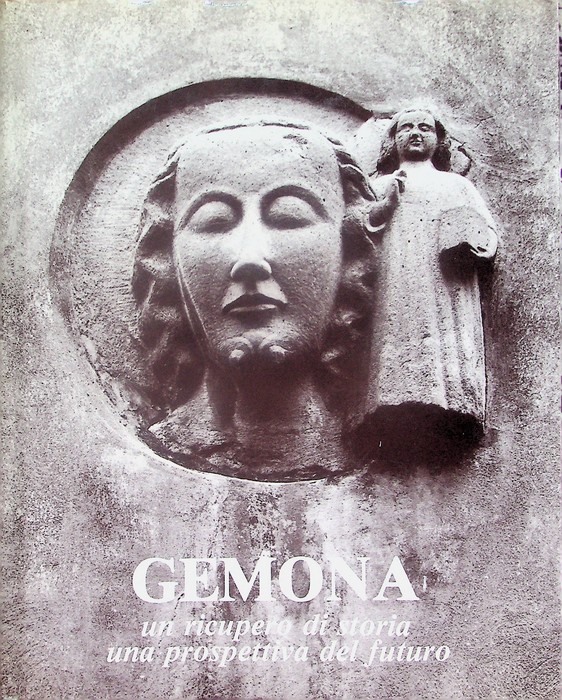 Gemona: un ricupero di storia, una prospettiva del futuro.