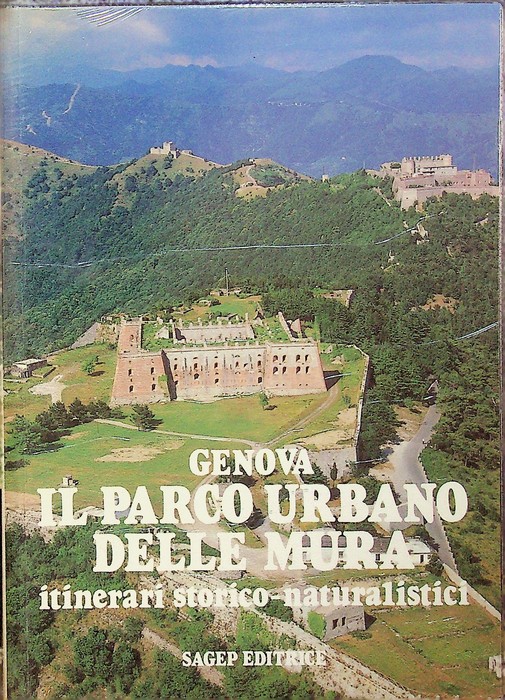 Genova: il Parco urbano delle mura: itinerari storico-naturalistici.