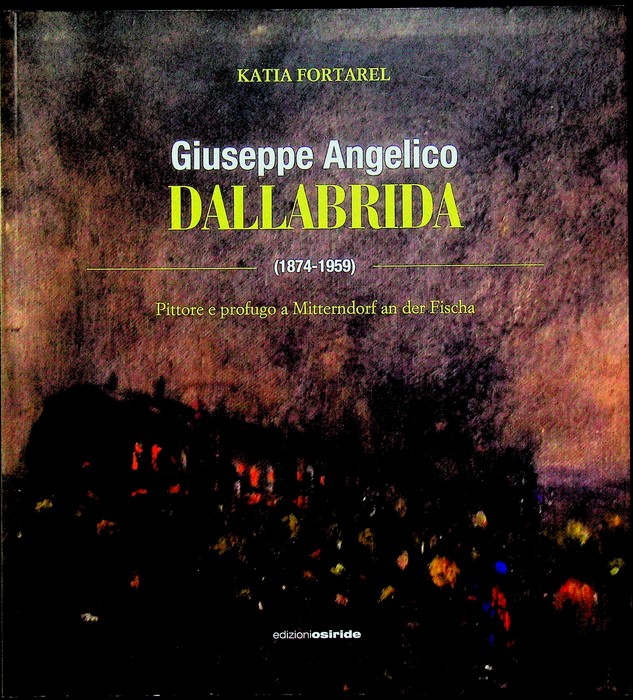 Giuseppe Angelico Dallabrida: (1874-1959): pittore e profugo a Mitterndorf an …
