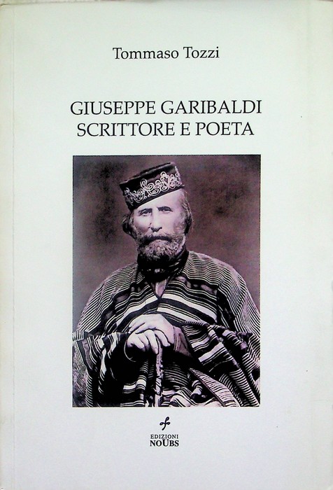 Giuseppe Garibaldi scrittore e poeta.