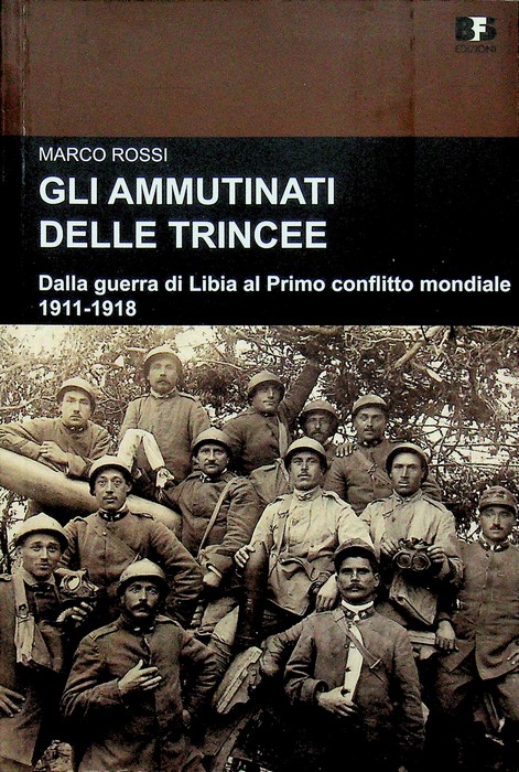 Gli ammutinati delle trincee: dalla guerra di Libia al primo …