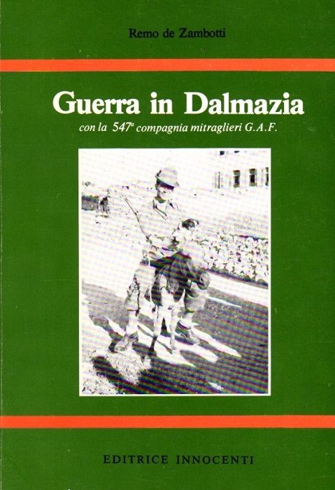 Guerra in Dalmazia con la 547Âª compagnia mitraglieri G. A. …