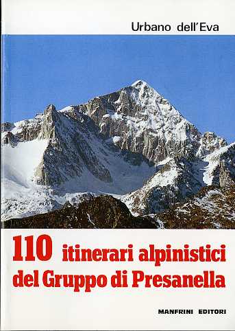 Guida itinerari alpinistici del Gruppo di Presanella: 110 itinerari.