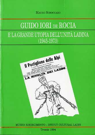 Guido Iori de Rocia e la grande utopia dell'unitÃ ladina: …