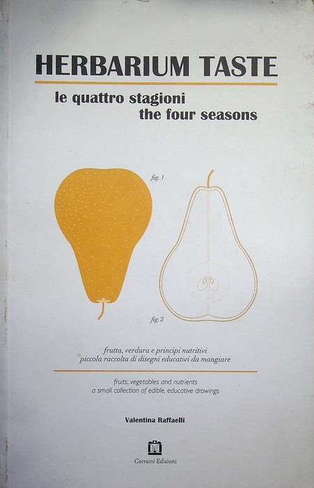 Herbarium taste: le quattro stagioni: frutta, verdura e principi nutritivi: …