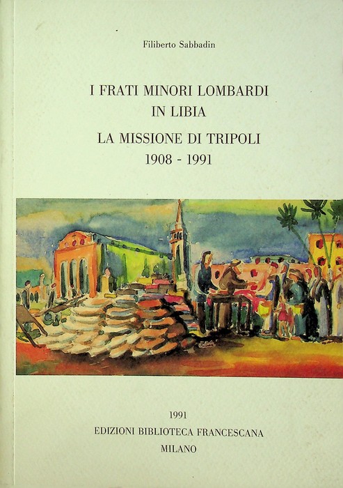I frati minori lombardi in Libia: la missione di Tripoli …