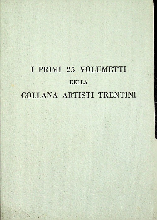 I primi 25 volumetti della Collana artisti trentini.