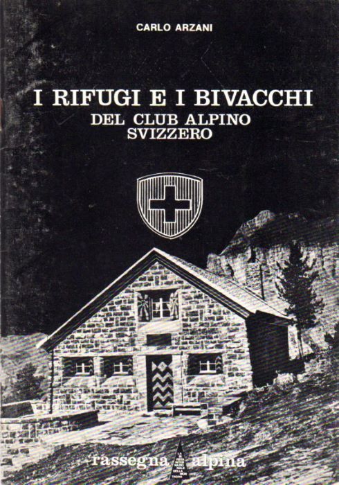 I rifugi e i bivacchi del Club Alpino Svizzero.
