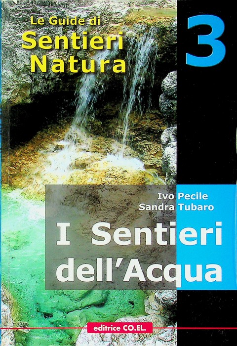 I sentieri dell'acqua: 40 itinerari escursionistici alla scoperta delle acque …