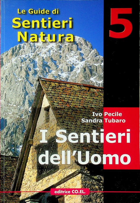 I sentieri dell'uomo: 40 itinerari escursionistici alla scoperta di stavoli, …