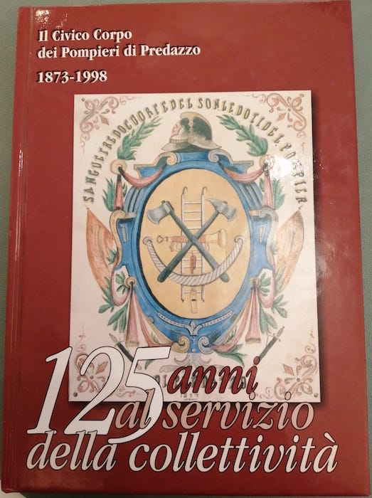 Il civico corpo dei Pompieri di Predazzo: 1873-1998: 125 anni …