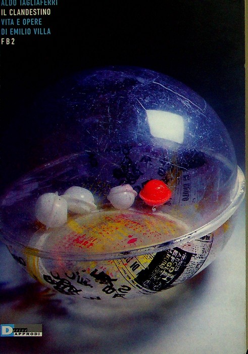 Il clandestino: vita e opere di Emilio Villa.