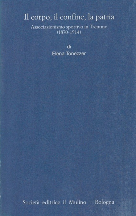 Il corpo, il confine, la patria: associazionismo sportivo in Trentino …
