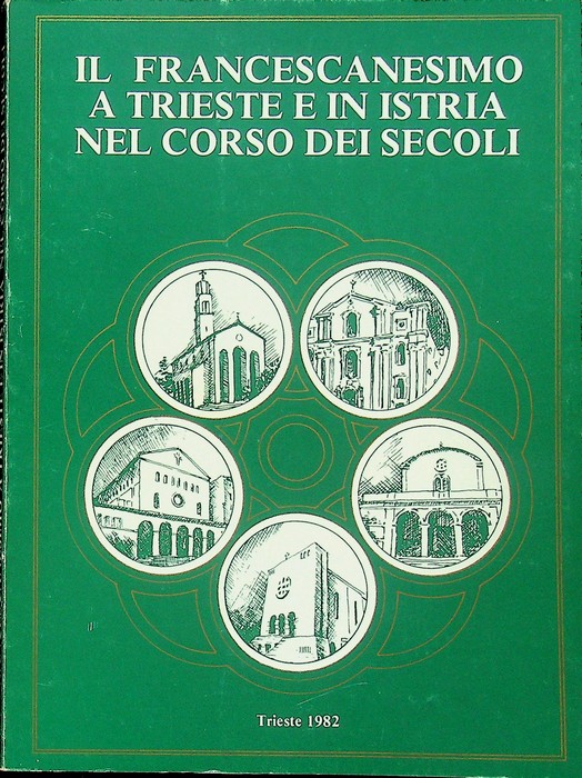 Il francescanesimo a Trieste e in Istria nel corso dei …