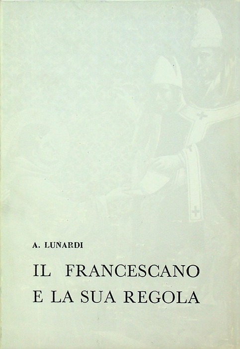 Il francescano e la sua regola: riflessioni pratiche e di …