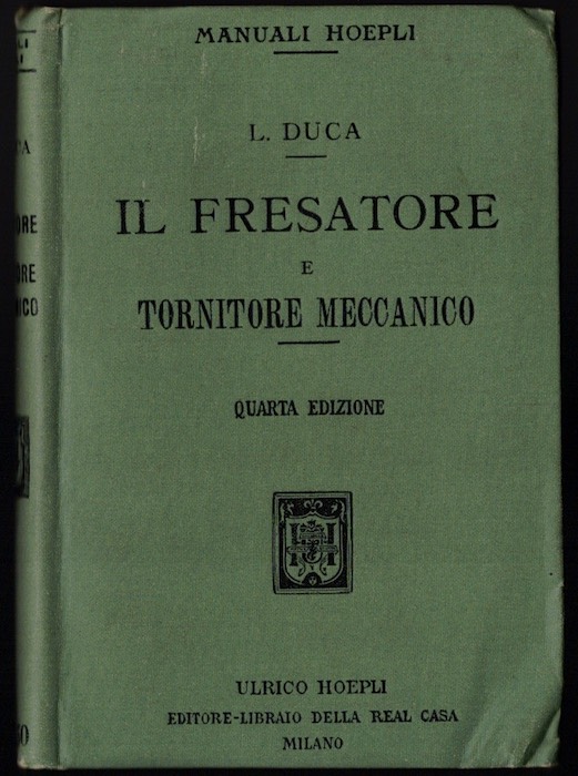 Il fresatore e tornitore meccanico: manuale teorico-pratico per calcolare passi …