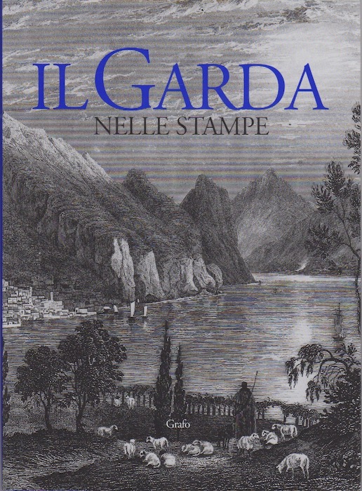 Il Garda nelle stampe: 494 schede per un catalogo di …