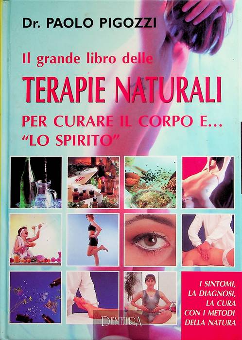 Il grande libro delle terapie naturali per curare il corpo …