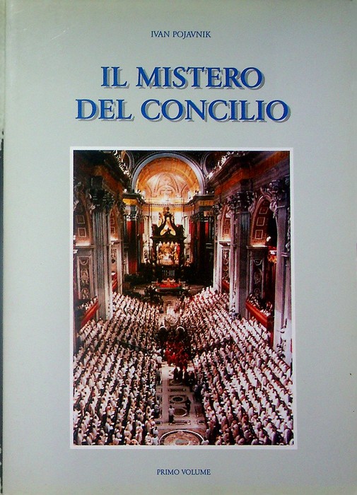 Il mistero del concilio: volume primo.