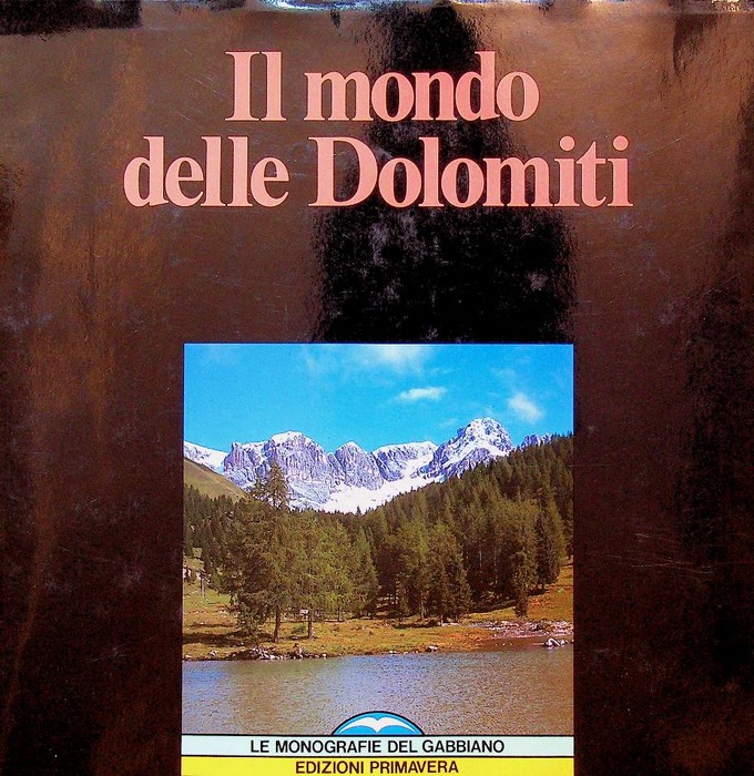 Il mondo delle Dolomiti.