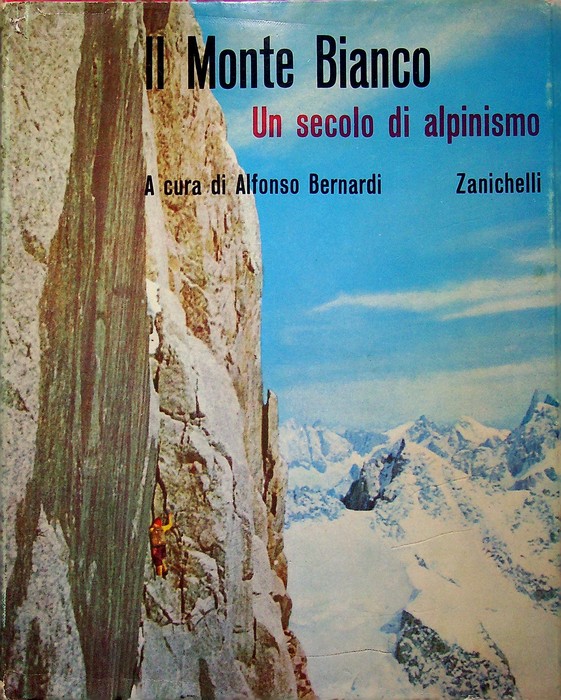 Il Monte Bianco: un secolo di alpinismo.