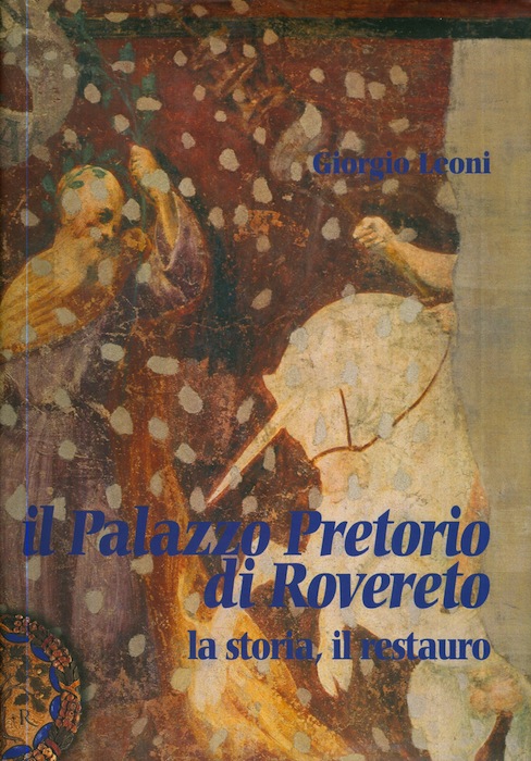 Il Palazzo Pretorio di Rovereto: la storia, il restauro.