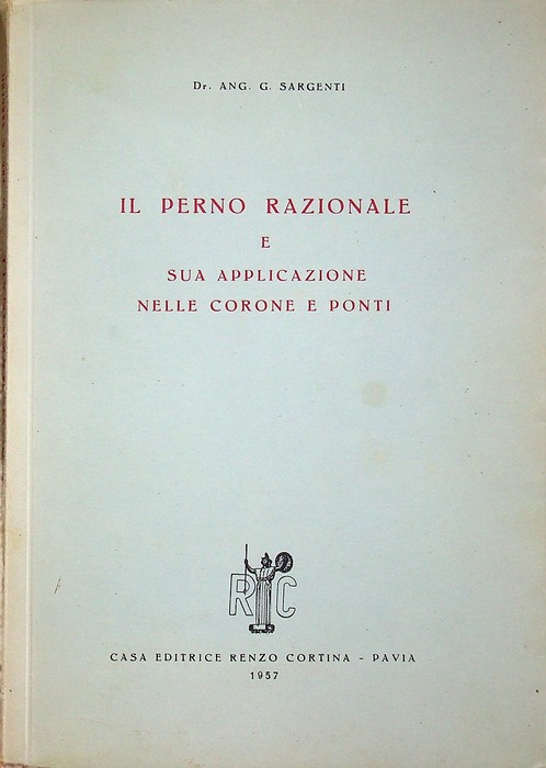 Il perno razionale e sua applicazione nelle corone e ponti.