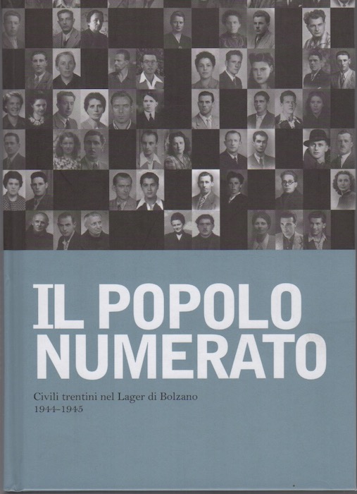 Il popolo numerato: civili trentini nel Lager di Bolzano 1944-1945.