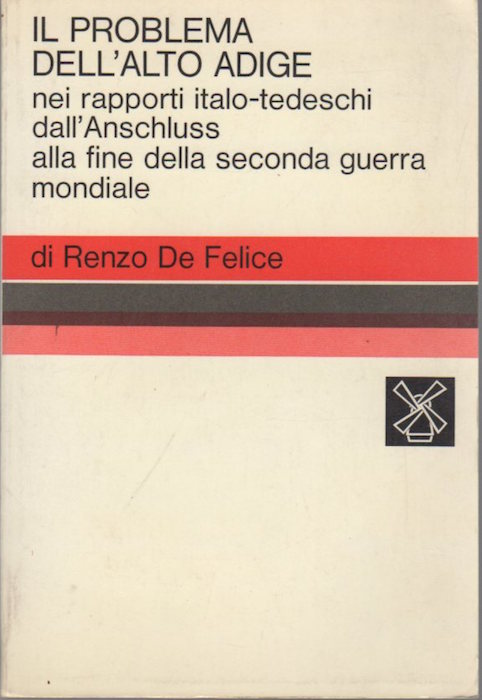 Il problema dell'Alto Adige nei rapporti italo-tedeschi dall'Anschluss alla fine …