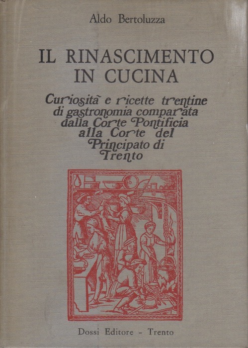 Il Rinascimento in cucina: curiositÃ e ricette trentine di gastronomia …