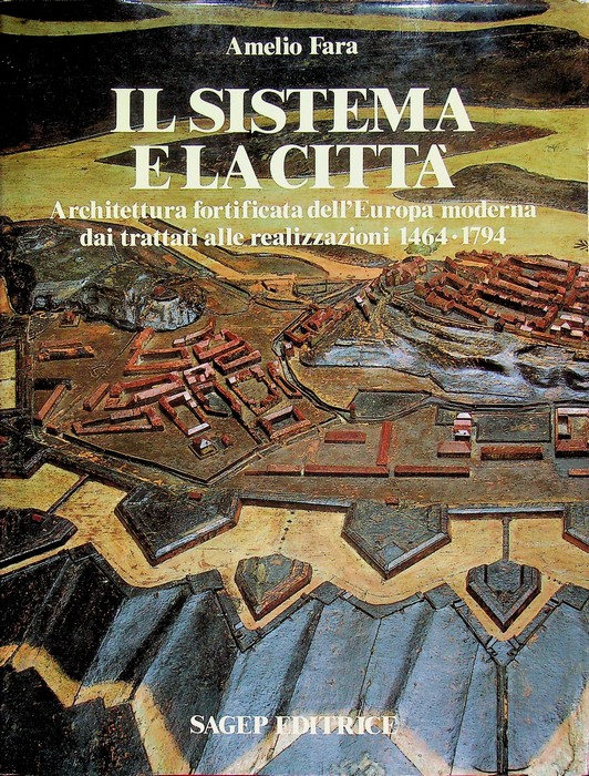 Il sistema e la cittÃ : architettura fortificata dell'Europa moderna …