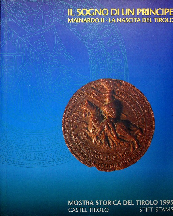 Il sogno di un principe: Mainardo II e la nascita …