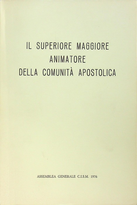 Il superiore maggiore animatore della comunitÃ apostolica: atti della 16. …
