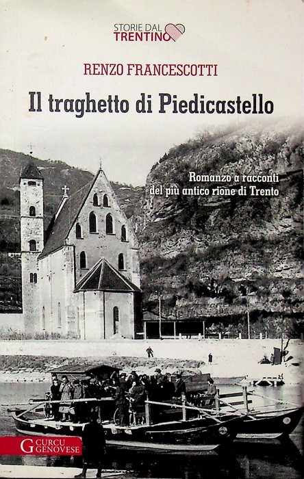 Il traghetto di Piedicastello: romanzo a racconti del piÃ¹ antico …