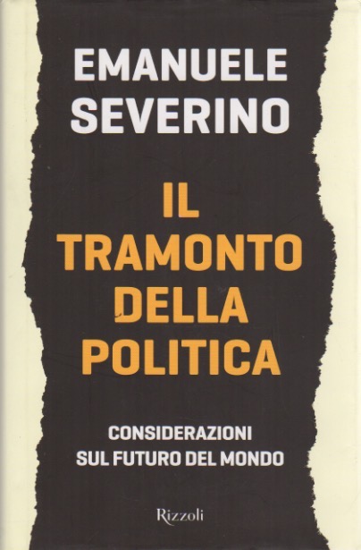 Il tramonto della politica: considerazioni sul futuro del mondo.