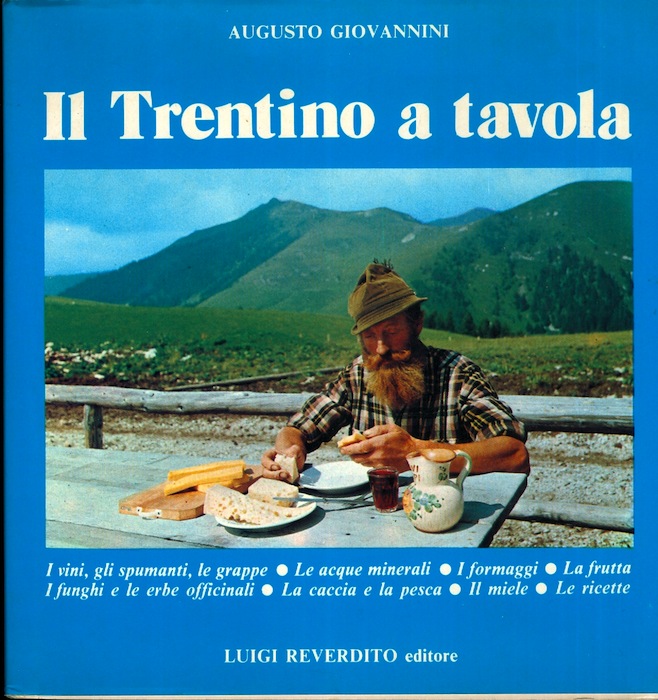 Il Trentino a tavola: i vini, gli spumanti, le grappe, …
