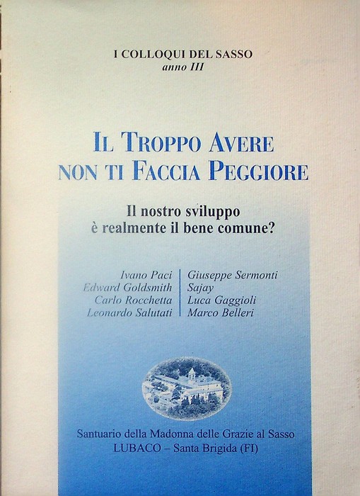 Il troppo avere non ti faccia peggiore: il nostro sviluppo …