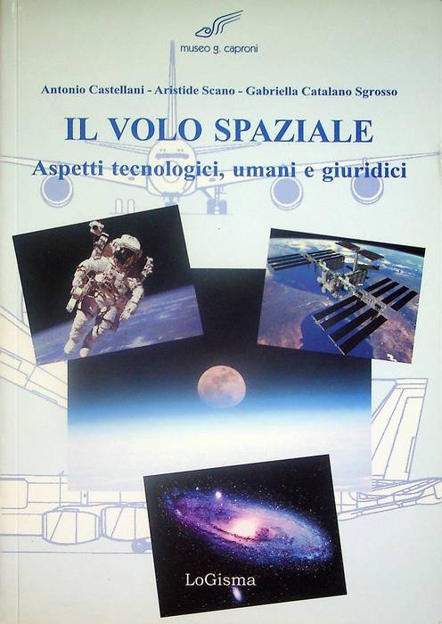 Il volo spaziale: aspetti tecnologici, umani e giuridici.