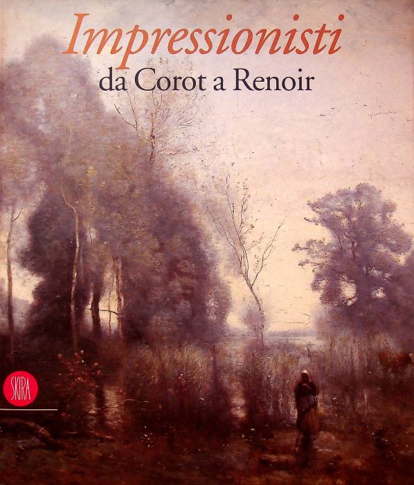 Impressionisti: da Corot a Renoir.