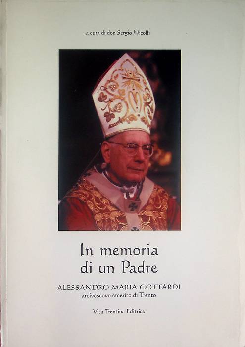 In memoria di un padre: Alessandro Maria Gottardi, arcivescovo emerito …