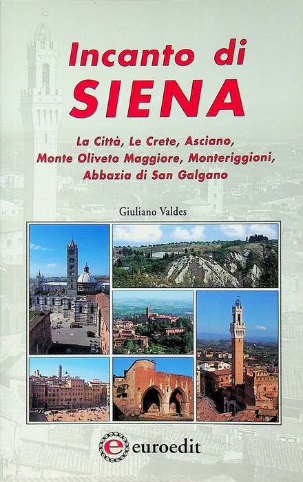 Incanto di Siena: la cittÃ , Le Crete, Asciano, Monte …