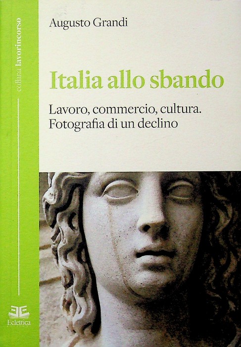 Italia allo sbando: lavoro, commercio, cultura: fotografia di un declino.