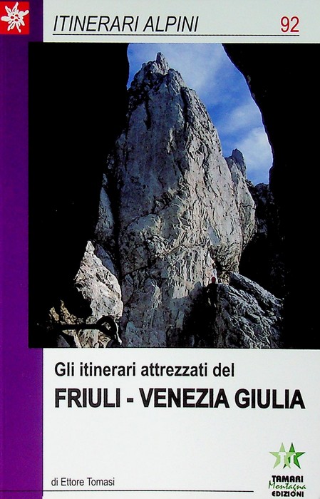 Itinerari attrezzati del Friuli Venezia Giulia: escursioni, ferrate e vie …